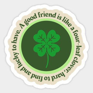 A Good Friend is Like A Four Leaf Clover Sticker